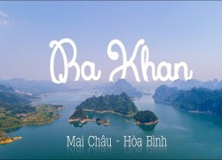 Tour du lịch Ba Khan - Pà Cò - Mai Châu - Hoà Bình 2 ngày 1 đêm - Tour du lich Ba Khan - Pa Co - Mai Chau - Hoa Binh 2 ngay 1 dem